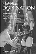 Read Female Domination, written by Elise Sutton