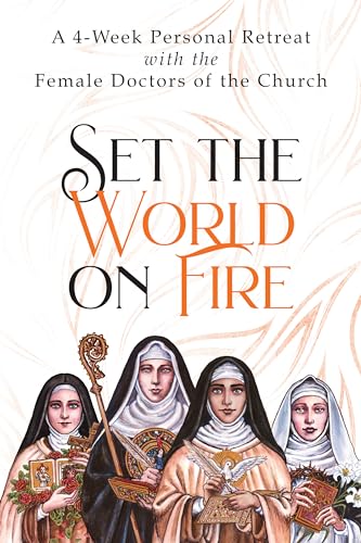 Read Set the World on Fire: A 4-Week Personal Retreat with the Female Doctors of the Church, written by Vinita Hampton Wright