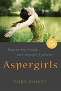 Read Aspergirls: Empowering Females with Asperger Syndrome, written by Rudy Simone Read Aspergirls: Empowering Females with Asperger Syndrome, written by Rudy Simone
