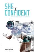 Read She the Confident: The Mindset Advantage for Female Athletes, written by Shay Haddow
