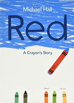 Red: A Crayon's Story, written by Michael Hall