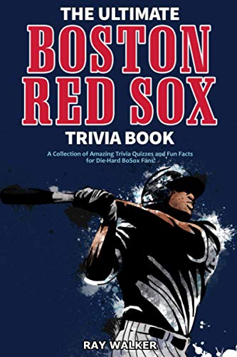 Read The Ultimate Boston Red Sox Trivia Book: A Collection of Amazing Trivia Quizzes and Fun Facts for Die-Hard BoSox Fans!, written by Ray Walker Read The Ultimate Boston Red Sox Trivia Book: A Collection of Amazing Trivia Quizzes and Fun Facts for Die-Hard BoSox Fans!, written by Ray Walker