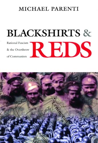 Read Blackshirts and Reds: Rational Fascism and the Overthrow of Communism, written by Michael Parenti