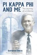 Read Pi Kappa Phi and Me: The Journey of a Lifetime, written by Durward Owen