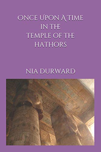 Read Once Upon A Time In The Temple of the Hathors, written by Nia Durward Read Once Upon A Time In The Temple of the Hathors, written by Nia Durward