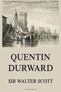 Read Quentin Durward: Sir Walter Scott's Collector's Edition, written by Sir Walter Scott