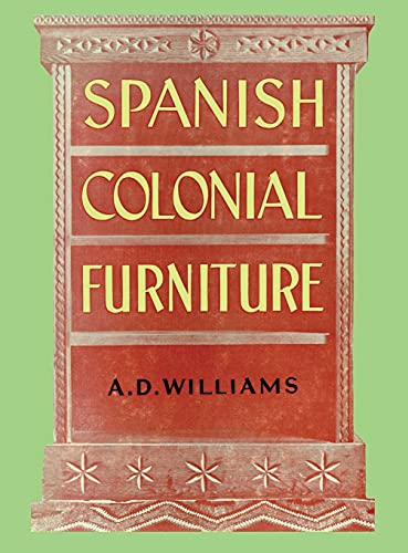 Read Spanish Colonial Furniture, written by Arthur Durward Williams Read Spanish Colonial Furniture, written by Arthur Durward Williams