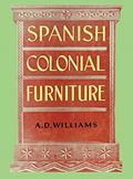 Read Spanish Colonial Furniture, written by Arthur Durward Williams