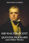 Read Quentin Durward and Other Works by Sir Walter Scott (Unexpurgated Edition) (Halcyon Classics), written by Sir Walter Scott
