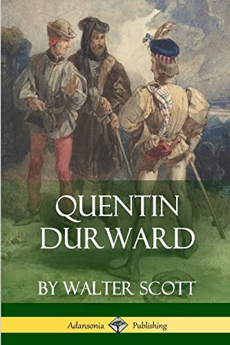 Read Quentin Durward (Medieval Classics of Fiction), written by Walter Scott