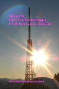 Read Quan Yin, Ark of the Covenant, and the Holy Cell Towers, written by Eugenia Kallhof; Bruce Durward