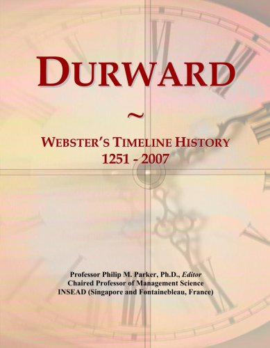 Read Durward: Webster's Timeline History, 1251 - 2007, written by Philip M. Parker Read Durward: Webster's Timeline History, 1251 - 2007, written by Philip M. Parker