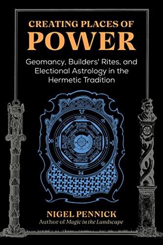 Read Creating Places of Power: Geomancy, Builders' Rites, and Electional Astrology in the Hermetic Tradition, written by Nigel Pennick Read Creating Places of Power: Geomancy, Builders' Rites, and Electional Astrology in the Hermetic Tradition, written by Nigel Pennick
