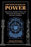 Read Creating Places of Power: Geomancy, Builders' Rites, and Electional Astrology in the Hermetic Tradition, written by Nigel Pennick