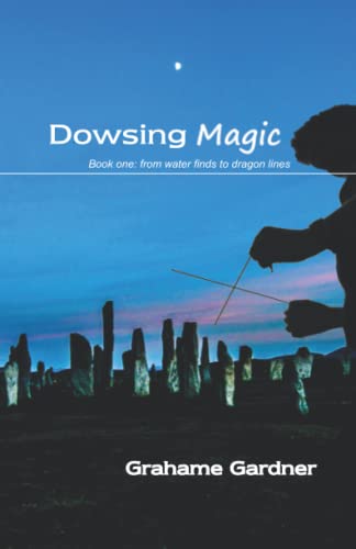 Read Dowsing Magic: Book One: from water finds to dragon lines, written by Grahame Gardner Read Dowsing Magic: Book One: from water finds to dragon lines, written by Grahame Gardner