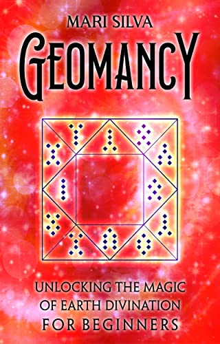 Read Geomancy: Unlocking the Magic of Earth Divination for Beginners (Astrology and Divination), written by Mari Silva