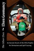 Read Elven Geomancy: An Ancient Oracle of the Elfin Peoples for Divination and Spell Casting, written by The Silver Elves Read Elven Geomancy: An Ancient Oracle of the Elfin Peoples for Divination and Spell Casting, written by The Silver Elves