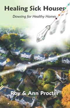 Healing Sick Houses: Dowsing for Healthy Homes, written by Roy Procter; Ann Procter