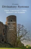 Read Classic Divinatory Systems: Tarot, Cartomancy, I Ching, Geomancy and Palmistry, written by Enos Long