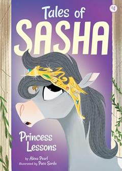 Tales of Sasha 4: Princess Lessons, written by Alexa Pearl