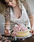 Read Sasha in Good Taste: Recipes for Bites, Feasts, Sips & Celebrations, written by Sasha Pieterse
