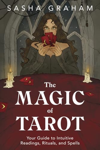 Read The Magic of Tarot: Your Guide to Intuitive Readings, Rituals, and Spells, written by Sasha Graham Read The Magic of Tarot: Your Guide to Intuitive Readings, Rituals, and Spells, written by Sasha Graham