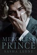 Read Merciless Prince: A Dark Mafia Romance (Brutal Reign Book 1), written by Sasha Leone