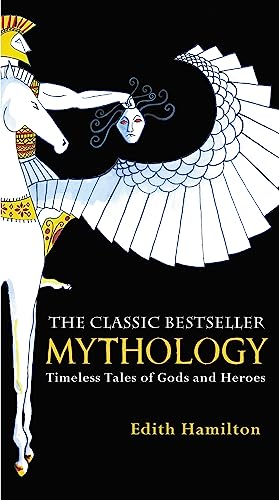 Read Mythology: Timeless Tales of Gods and Heroes, written by Edith Hamilton