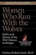 Read Women Who Run With the Wolves: Myths and Stories of the Wild Woman Archetype, written by Clarissa Pinkola Estes
