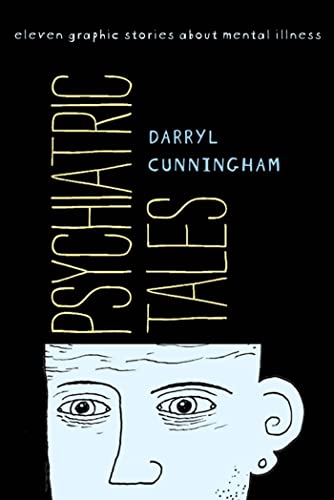 Read Psychiatric Tales: Eleven Graphic Stories About Mental Illness, written by Darryl Cunningham Read Psychiatric Tales: Eleven Graphic Stories About Mental Illness, written by Darryl Cunningham