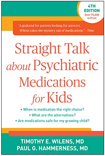 Read Straight Talk about Psychiatric Medications for Kids, written by Timothy E. Wilens; Paul G. Hammerness Read Straight Talk about Psychiatric Medications for Kids, written by Timothy E. Wilens; Paul G. Hammerness