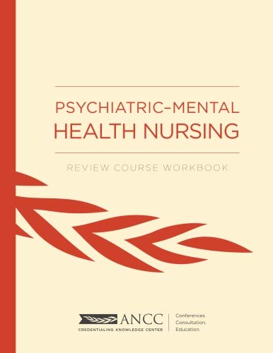 Read Psychiatric-Mental Health Nursing: Review Course Workbook, written by ANCC American Nurses Credentialing Center Read Psychiatric-Mental Health Nursing: Review Course Workbook, written by ANCC American Nurses Credentialing Center