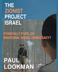 Read The Zionist project Israel. Ethnically pure, or binational model democracy?, written by Paul Lookman