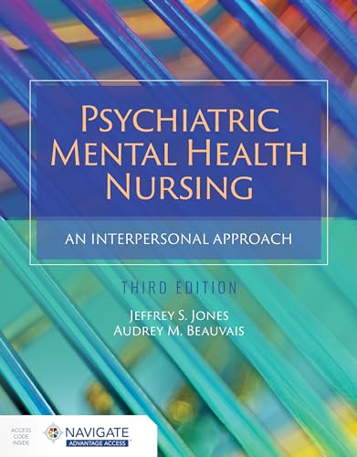 Read Psychiatric Mental Health Nursing: An Interpersonal Approach with Navigate Advantage Access, written by Dr. Jeffrey S Jones; Dr. Audrey M. Beauvais
