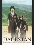 Read Dagestan: The History and Legacy of Russia's Most Ethnically Diverse Republic, written by Charles River Editors Read Dagestan: The History and Legacy of Russia's Most Ethnically Diverse Republic, written by Charles River Editors