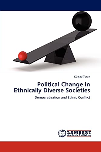 Read Political Change in Ethnically Diverse Societies: Democratization and Ethnic Conflict, written by Kürsad Turan Read Political Change in Ethnically Diverse Societies: Democratization and Ethnic Conflict, written by Kürsad Turan