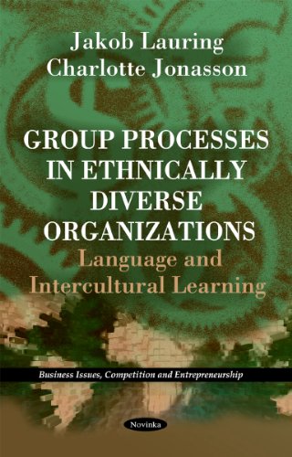 Read Group Processes in Ethnically Diverse Organizations: Language and Intercultural Learning (Business Issues, Competition and Entrepreneurship), written by Jakob Lauring; Charlotte Jonasson Read Group Processes in Ethnically Diverse Organizations: Language and Intercultural Learning (Business Issues, Competition and Entrepreneurship), written by Jakob Lauring; Charlotte Jonasson