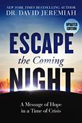 Read Escape the Coming Night: A Message of Hope in a Time of Crisis, written by Dr.  David Jeremiah