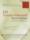 Read 101 Trauma-Informed Interventions: Activities, Exercises and Assignments to Move the Client and Therapy Forward, written by Linda Curran
