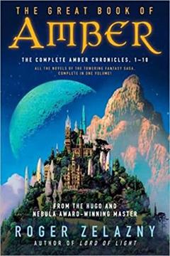 The Great Book of Amber: The Complete Amber Chronicles, 1-10 (Chronicles of Amber), written by Roger Zelazny