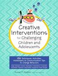 Read Creative Interventions for Challenging Children & Adolescents: 186 Techniques, Activities, Worksheets & Communication Tips to Change Behaviors, written by Susan Epstein