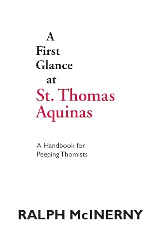Read First Glance At Thomas Aquinas (A Handbook for Peeping Thomists), written by Ralph McInerny