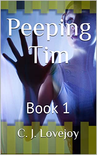 Read Peeping Tim: Book 1, written by C. J. Lovejoy Read Peeping Tim: Book 1, written by C. J. Lovejoy
