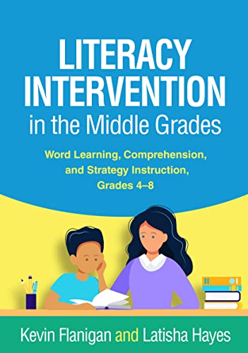 Read Literacy Intervention in the Middle Grades: Word Learning, Comprehension, and Strategy Instruction, Grades 4-8, written by Dr. Kevin Flanigan; Dr. Latisha Hayes