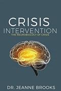Read Crisis Intervention: The Neurobiology of Crisis, written by Dr Jeanne Brooks Read Crisis Intervention: The Neurobiology of Crisis, written by Dr Jeanne Brooks