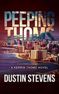 Read Peeping Thoms: A Kerrin Thoms Mystery, written by Dustin Stevens