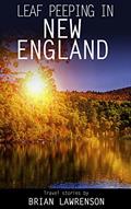 Read Leaf Peeping in New England (American Travel Series), written by Brian Lawrenson