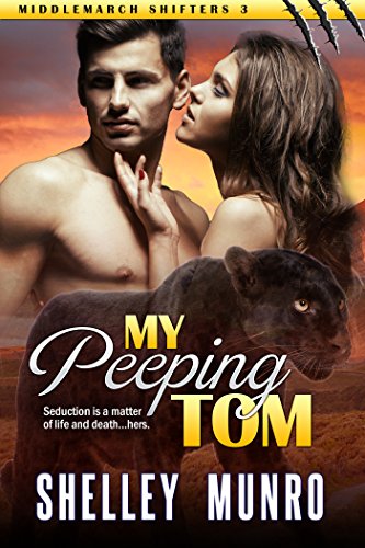 Read My Peeping Tom (Middlemarch Shifters Book 3), written by Shelley Munro