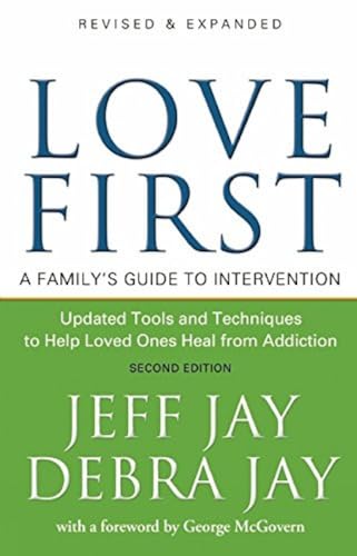 Read Love First: A Family's Guide to Intervention, written by Jeff Jay