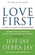 Read Love First: A Family's Guide to Intervention, written by Jeff Jay
